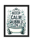Keep Calm and Bubble On Framed photo paper poster - TOA Waters