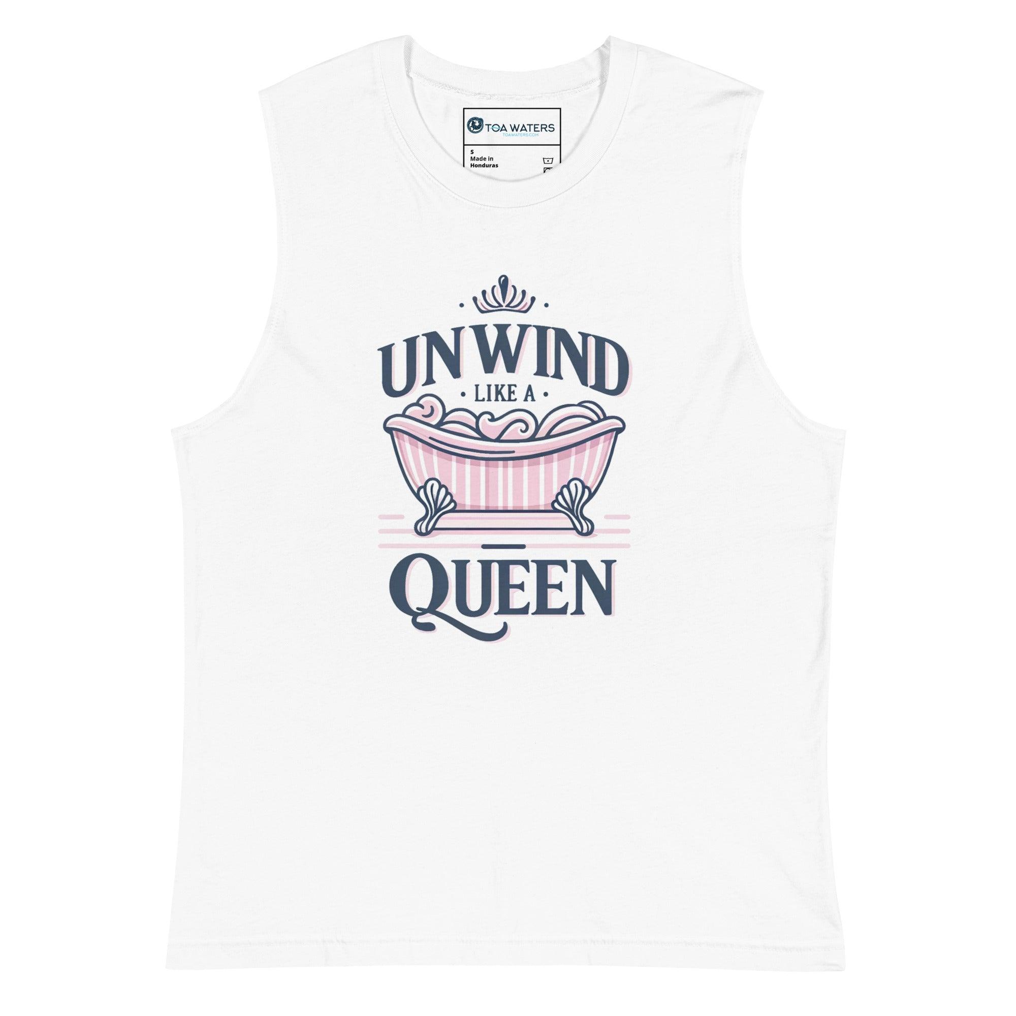 Unwind like a Queen Muscle Shirt - TOA Waters